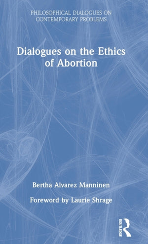 Dialogues on the Ethics of Abortion
