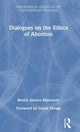 Book cover of: Dialogues on the Ethics of Abortion. By: Bertha Alvarez Manninen