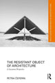 Book cover of: Resistant Object of Architecture. By: Petra Čeferin