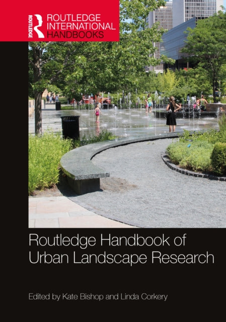 Book cover of: Routledge Handbook of Urban Landscape Research. By: Kate Bishop