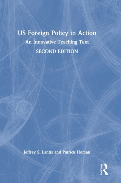 Book cover of: US Foreign Policy in Action. By: Jeffrey S. Lantis