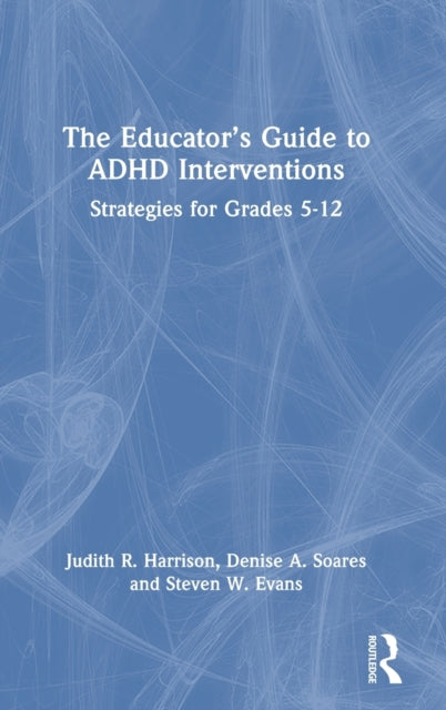Book cover of: Educator’s Guide to ADHD Interventions. By: Judith R. Harrison