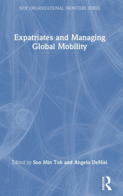Book cover of: Expatriates and Managing Global Mobility. By: Soo Min Toh