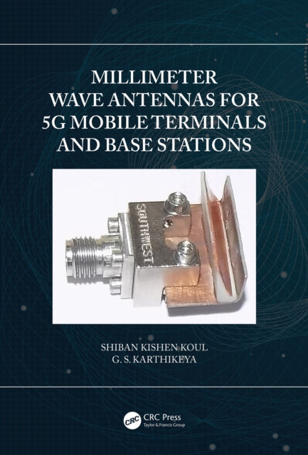 Book cover of: Millimeter Wave Antennas for 5G Mobile Terminals and Base Stations. By: Shiban K. Koul