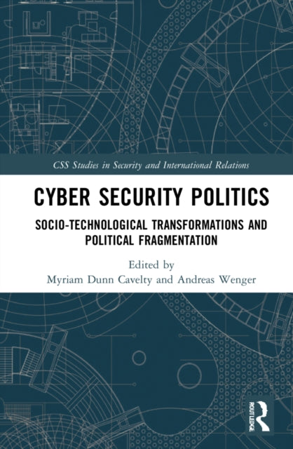 Book cover of: Cyber Security Politics. By: Myriam Dunn Cavelty
