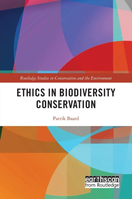 Book cover of: Ethics in Biodiversity Conservation. By: Patrik Baard