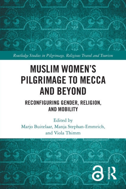Book cover of: Muslim Women’s Pilgrimage to Mecca and Beyond. By: Marjo Buitelaar