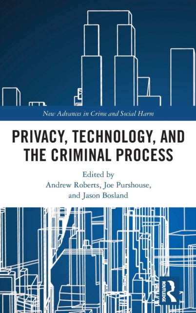 Book cover of: Privacy, Technology, and the Criminal Process. By: Andrew Roberts