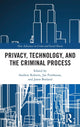Book cover of: Privacy, Technology, and the Criminal Process. By: Andrew Roberts