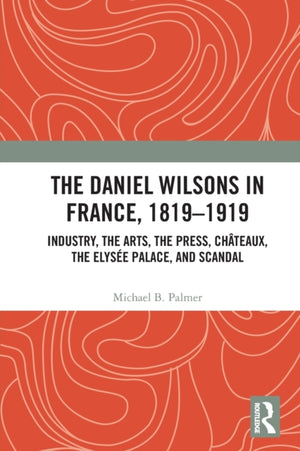 Daniel Wilsons in France, 1819–1919