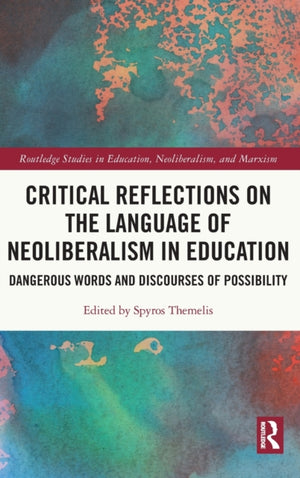 Critical Reflections on the Language of Neoliberalism in Education