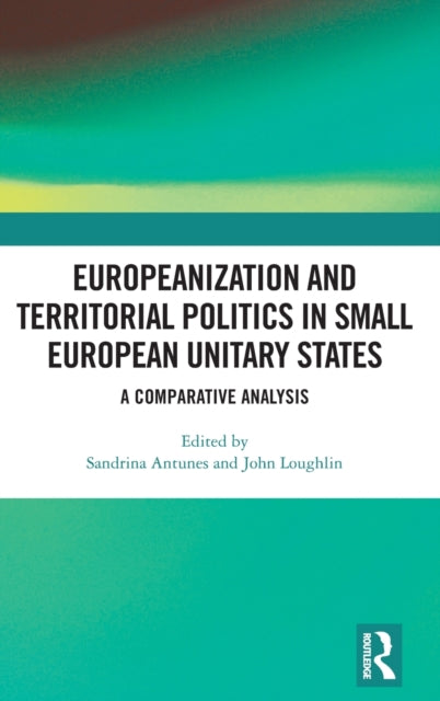 Europeanization and Territorial Politics in Small European Unitary States