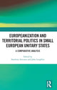 Book cover of: Europeanization and Territorial Politics in Small European Unitary States. By: Sandrina Antunes