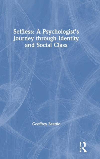 Selfless: A Psychologist's Journey through Identity and Social Class