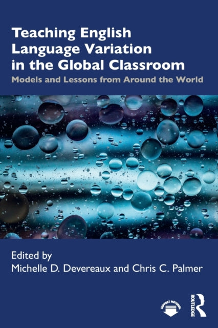Book cover of: Teaching English Language Variation in the Global Classroom. By: Michelle D Devereaux