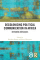 Book cover of: Decolonising Political Communication in Africa. By: Beschara Sharlene Karam