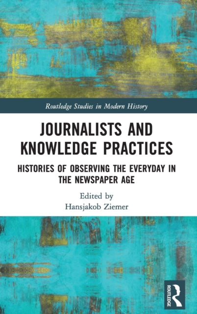 Book cover of: Journalists and Knowledge Practices. By: Hansjakob Ziemer