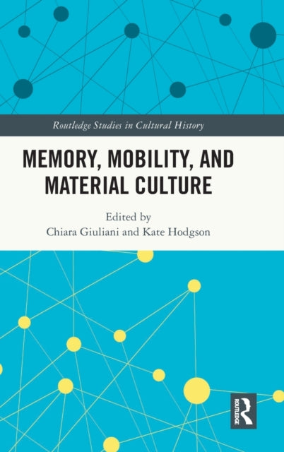 Book cover of: Memory, Mobility, and Material Culture. By: Chiara Giuliani