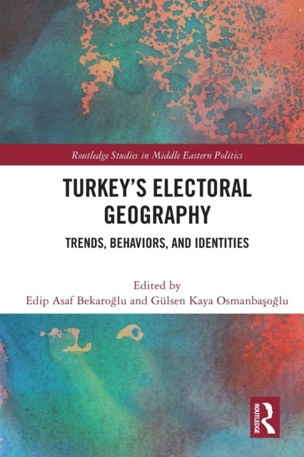 Book cover of: Turkey's Electoral Geography. By: Edip Asaf Bekaroğlu