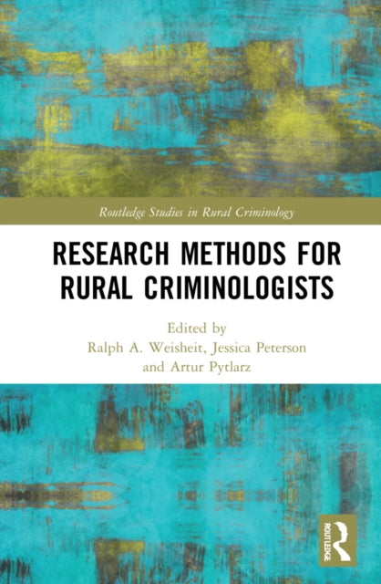 Book cover of: Research Methods for Rural Criminologists. By: Ralph A. Weisheit
