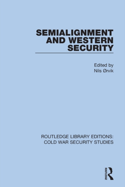Book cover of: Semialignment and Western Security. By: Nils Ørvik