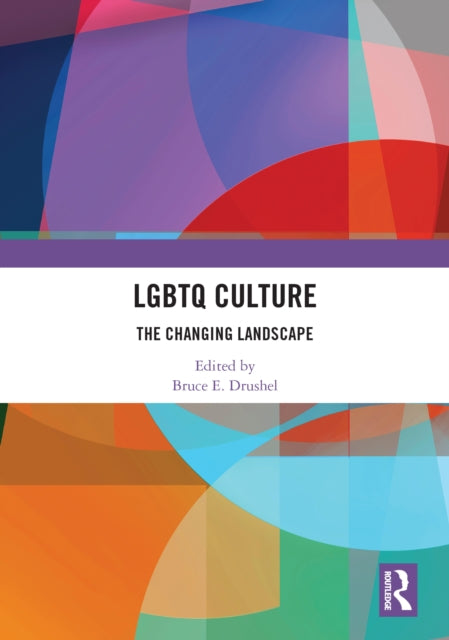 Book cover of: LGBTQ Culture. By: Bruce E. Drushel