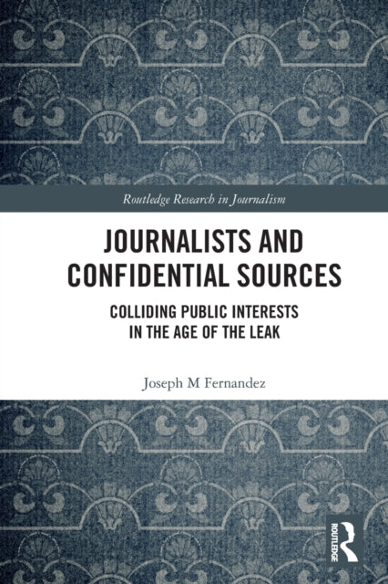 Book cover of: Journalists and Confidential Sources. By: Joseph M. Fernandez