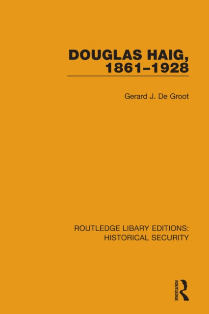 Book cover of: Douglas Haig, 1861–1928. By: Gerard J. De Groot