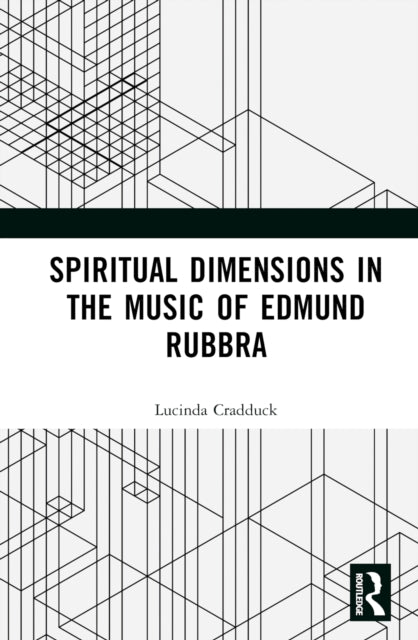 Book cover of: Spiritual Dimensions in the Music of Edmund Rubbra. By: Lucinda Cradduck