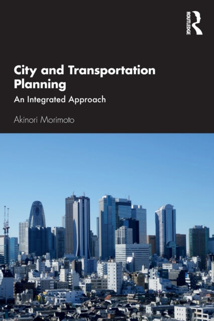 Book cover of: City and Transportation Planning. By: Akinori Morimoto