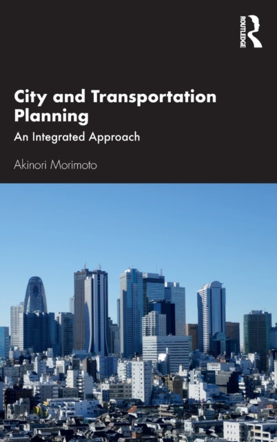Book cover of: City and Transportation Planning. By: Akinori Morimoto