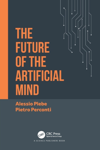 Book cover of: Future of the Artificial Mind. By: Alessio Plebe