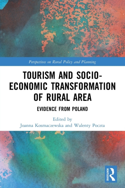 Book cover of: Tourism and Socio-Economic Transformation of Rural Areas. By: Joanna Kosmaczewska