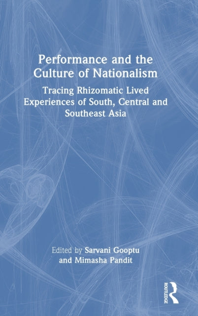 Book cover of: Performance and the Culture of Nationalism. By: Sarvani Gooptu