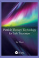 Book cover of: Particle Therapy Technology for Safe Treatment. By: Jay Flanz