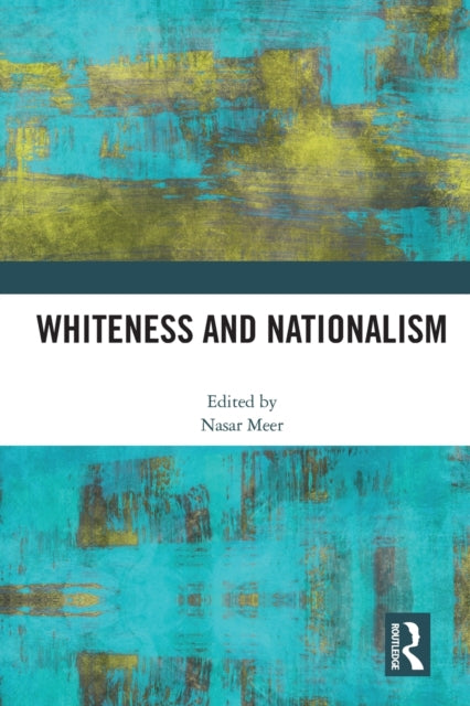 Book cover of: Whiteness and Nationalism. By: Nasar Meer