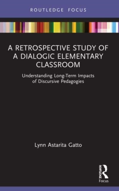 Book cover of: Retrospective Study of a Dialogic Elementary Classroom. By: Lynn Astarita Gatto