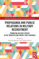 Book cover of: Propaganda and Public Relations in Military Recruitment. By: Brendan Maartens