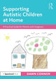 Book cover of: Supporting Autistic Children at Home. By: Dawn Connor