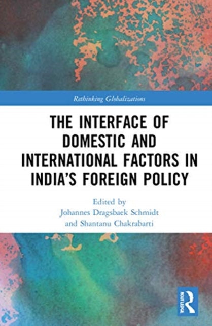 Book cover of: Interface of Domestic and International Factors in India’s Foreign Policy. By: Johannes Dragsbaek Schmidt