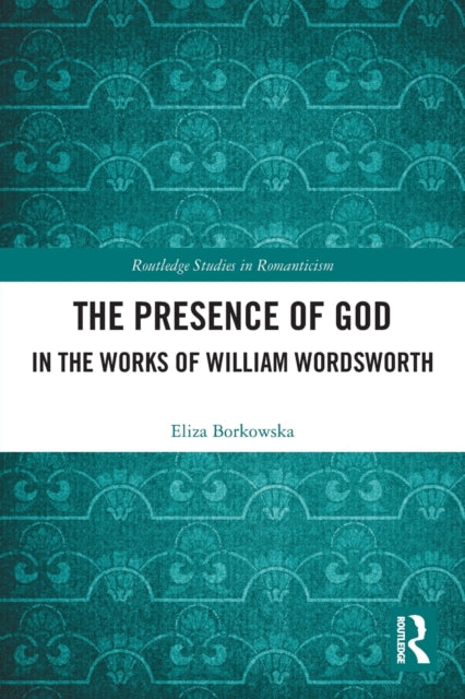 Book cover of: Presence of God in the Works of William Wordsworth. By: Eliza Borkowska