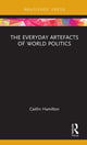 Book cover of: Everyday Artefacts of World Politics. By: Caitlin Hamilton