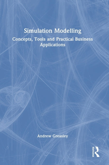 Book cover of: Simulation Modelling. By: Andrew Greasley
