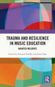 Book cover of: Trauma and Resilience in Music Education. By: Deborah Bradley