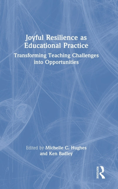 Book cover of: Joyful Resilience as Educational Practice. By: Michelle C. Hughes