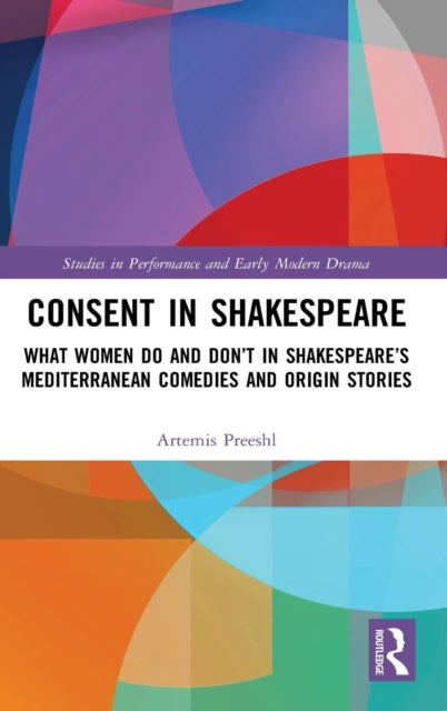 Book cover of: Consent in Shakespeare. By: Artemis Preeshl