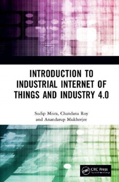 Book cover of: Introduction to Industrial Internet of Things and Industry 4.0. By: Sudip Misra