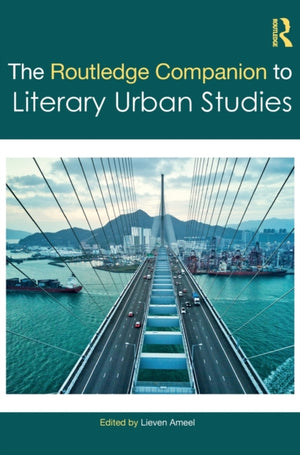 The Routledge Companion to Literary Urban Studies