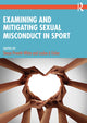 Book cover of: Examining and Mitigating Sexual Misconduct in Sport