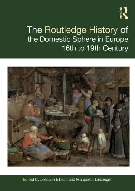 Book cover of: Routledge History of the Domestic Sphere in Europe. By: Joachim Eibach